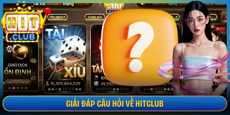 Giải đáp câu hỏi về Hitclub