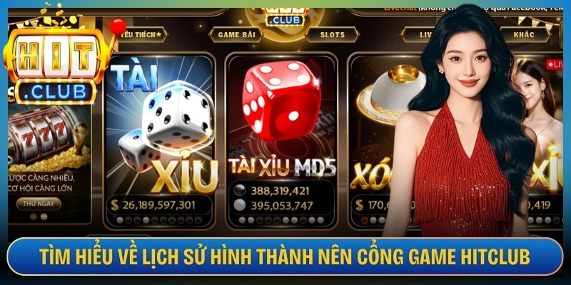 Tìm hiểu về lịch sử hình thành nên cổng game Hitclub