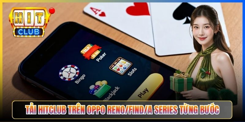 Tải Hitclub trên Oppo Reno/Find/A series từng bước