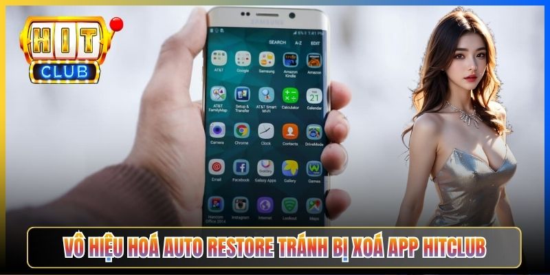 Vô hiệu hoá Auto Restore tránh bị xoá app Hitclub