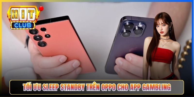Tối ưu Sleep Standby trên Oppo cho app gambling