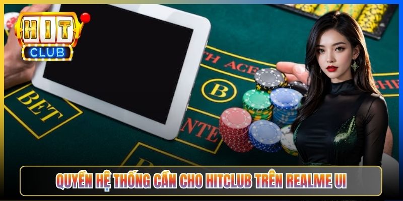 Quyền hệ thống cần cho Hitclub trên Realme UI