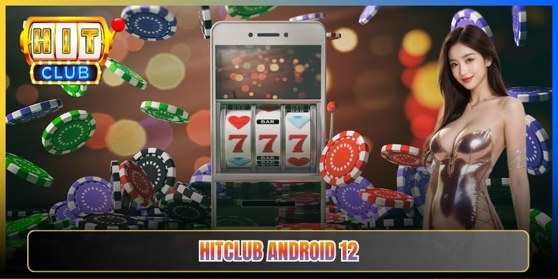 Taihit02 — Tải Android 12 Hitclub Tương Thích Material You Trải Nghiệm Mới