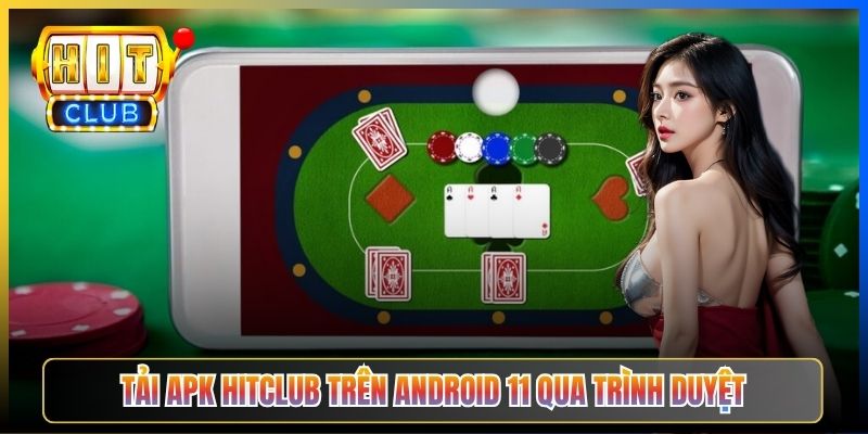 Tải APK Hitclub trên Android 11 qua trình duyệt