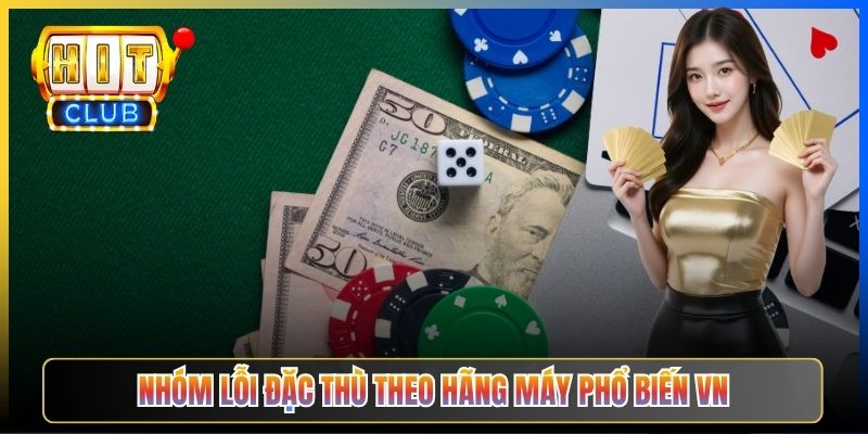 Nhóm lỗi đặc thù theo hãng máy phổ biến VN