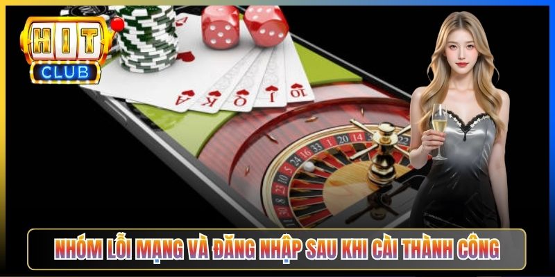 Nhóm lỗi mạng và đăng nhập sau khi cài thành công