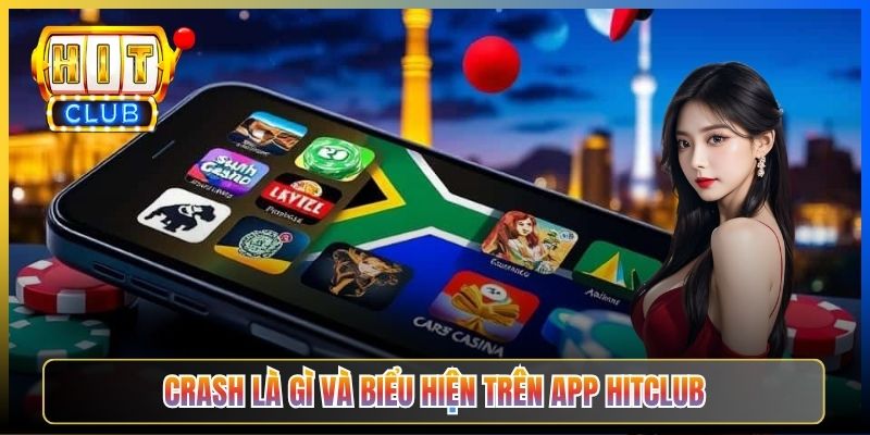Crash là gì và biểu hiện trên app Hitclub