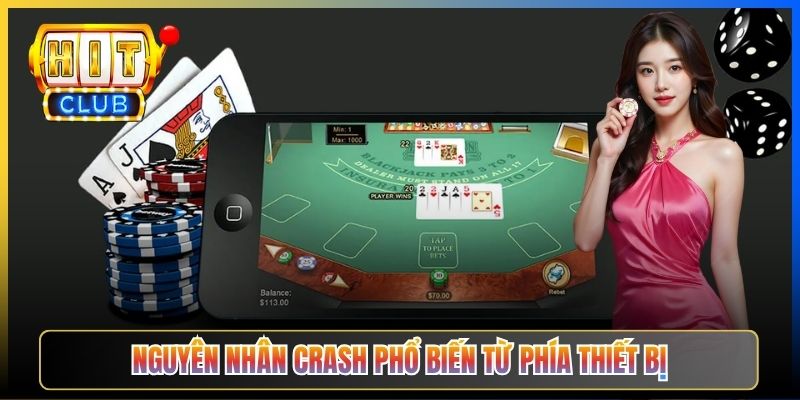 Nguyên nhân crash phổ biến từ phía thiết bị
