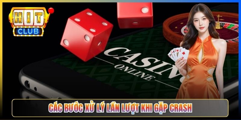 Các bước xử lý lần lượt khi gặp crash