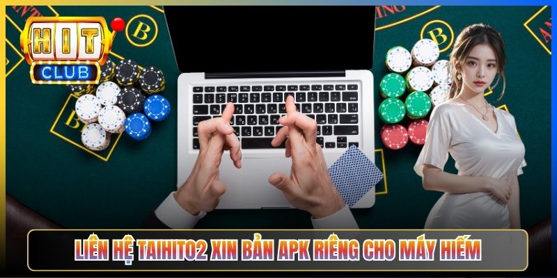 Liên hệ Taihit02 xin bản APK riêng cho máy hiếm