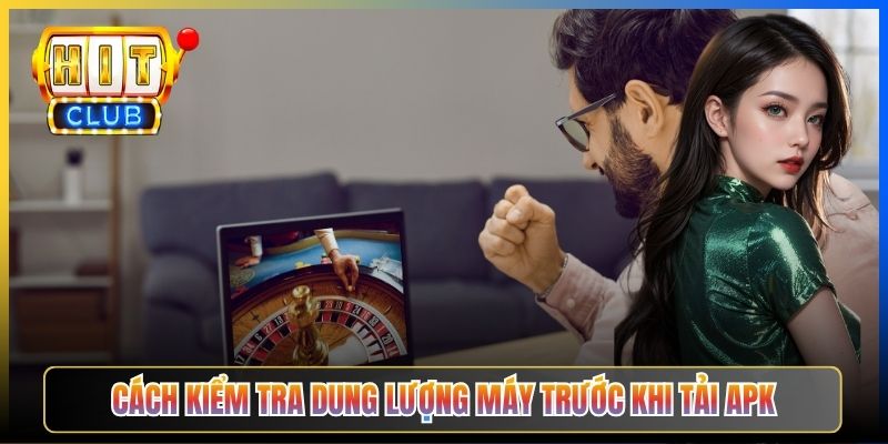 Cách kiểm tra dung lượng máy trước khi tải APK