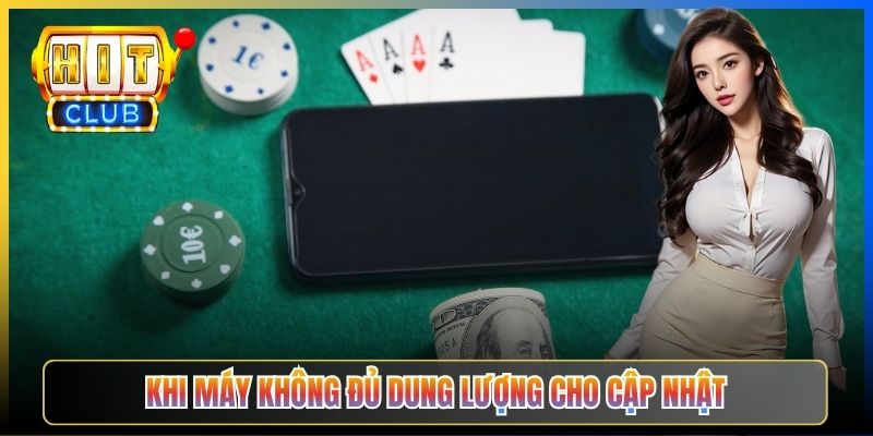 Khi máy không đủ dung lượng cho cập nhật
