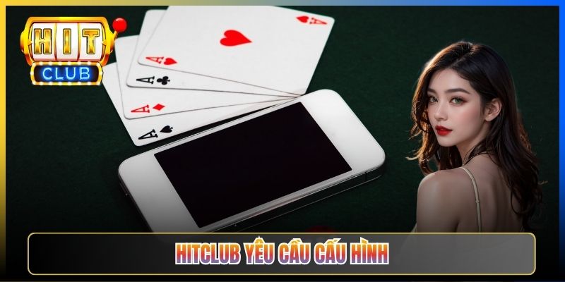 APK Hitclub Taihit02 — Yêu Cầu Cấu Hình RAM Pin CPU Tối Thiểu Cho Máy Yếu