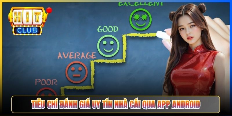 Tiêu chí đánh giá uy tín nhà cái qua app Android