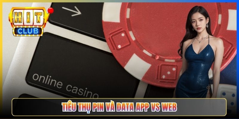 Tiêu thụ pin và data app vs web