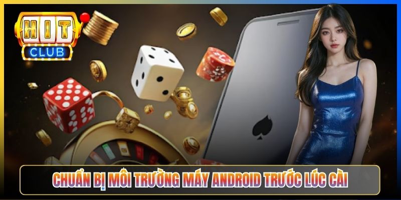 Chuẩn bị môi trường máy Android trước lúc cài