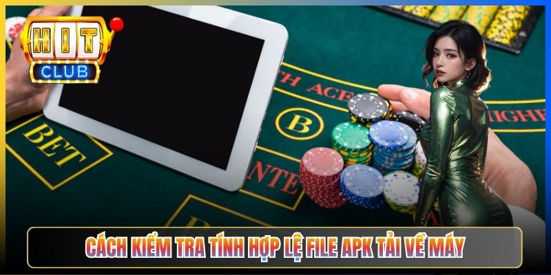 Cách kiểm tra tính hợp lệ file APK tải về máy