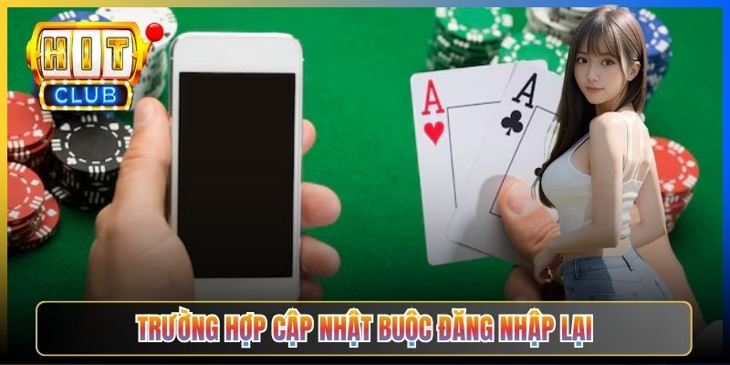 Trường hợp cập nhật buộc đăng nhập lại