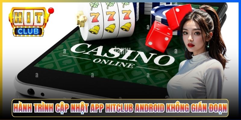 Hành trình cập nhật app Hitclub Android không gián đoạn