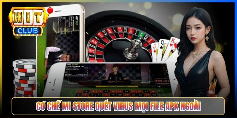 Cơ chế Mi Store quét virus mọi file APK ngoài